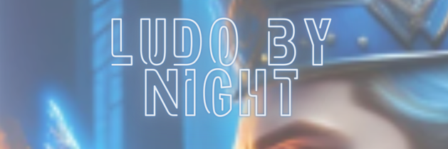 Ludo by night du 26 janvier